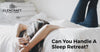 Can you handle a sleep retreat?