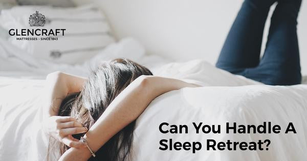 Can you handle a sleep retreat?